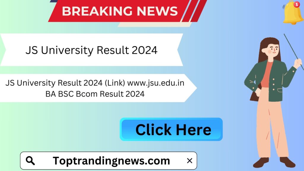 JS University Result 2024 (Link) www.jsu.edu.in BA BSC Bcom Result 2024