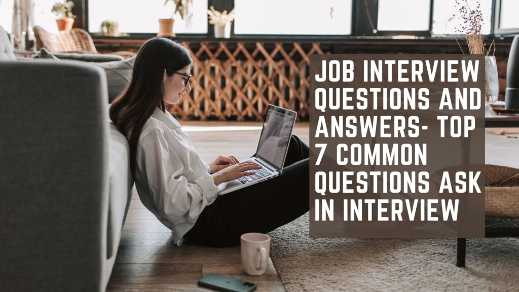 Job Interview Questions And Answers- Top 7 Common Questions Ask In Interview